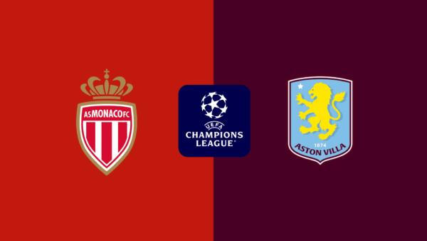 CHAMPIONS LEAUGE | 18:45 | Monaco – Aston Villa Ndiqeni Ketu