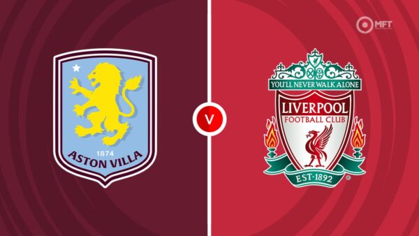 PREMIER LEAUGE | 20:30 | Aston Villa – Liverpool Ndiqeni Ketu