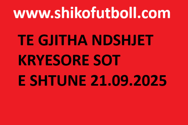 TE GJITHA NDESHJET KRYESORE TE DITES SE SHTUNE | 27.09.2025 |